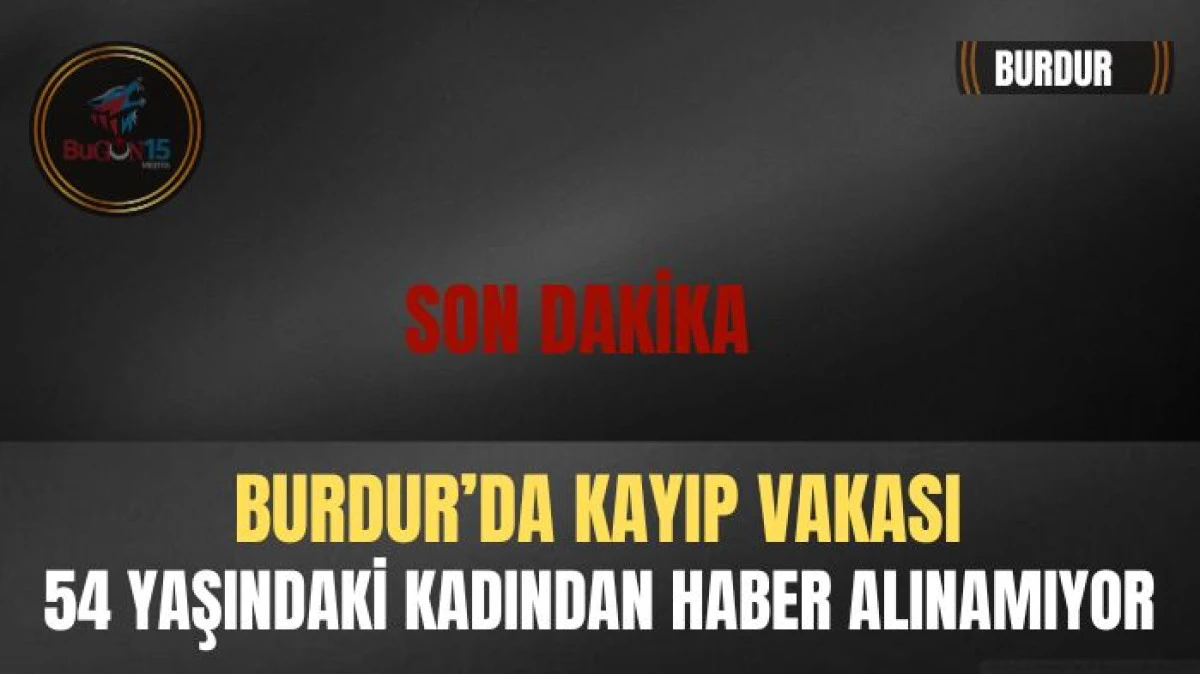 54 YAŞINDAKİ KADININ ARAMA ÇALIŞMALARI DEVAM EDİYOR