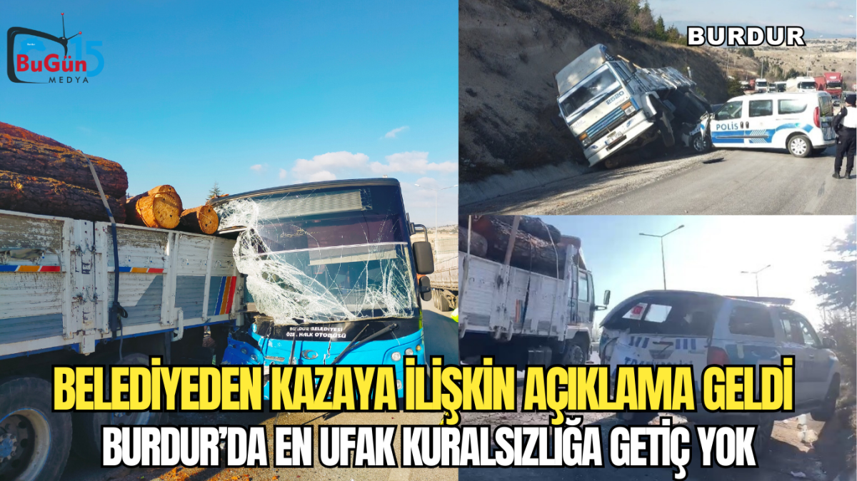 BELEDİYEDEN KAZAYA İLİŞKİN AÇIKLAMA GELDİ BURDUR’DA EN UFAK KURALSIZLIĞA GETİÇ YOK