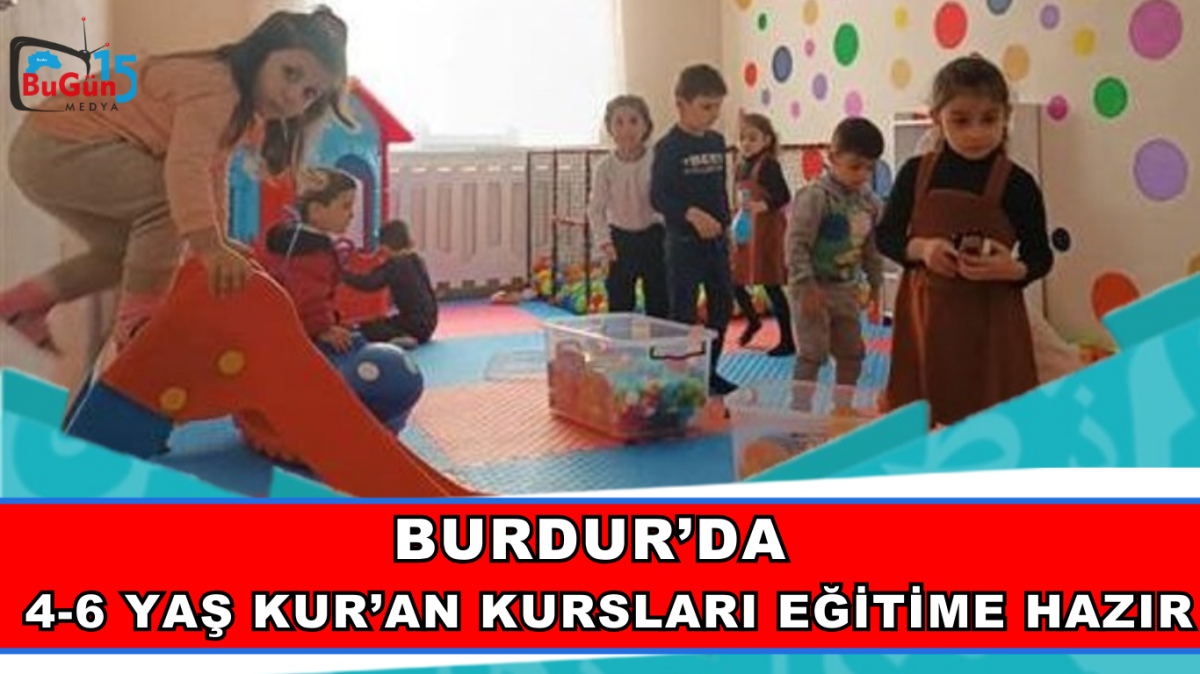 BURDUR’DA   4-6 YAŞ KUR’AN KURSLARI EĞİTİME HAZIR