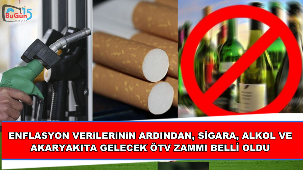 ENFLASYON VERILERININ ARDıNDAN, SIGARA, ALKOL VE AKARYAKıTA GELECEK ÖTV ZAMMı BELLI OLDU