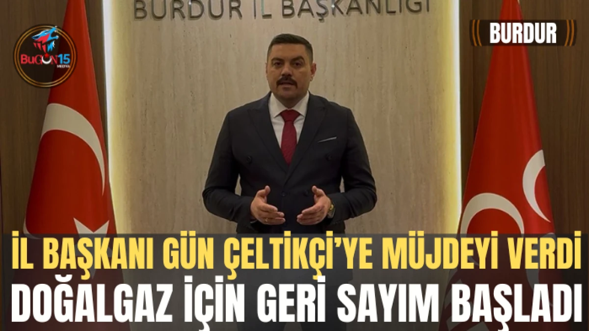 İL BAŞKANI MUSTAFA GÜN ÇELTİKÇİYE MÜJDEYİ VERDİ