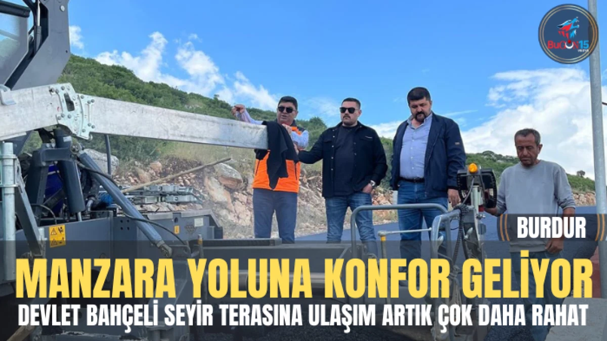 MHP BURDUR İL BAŞKANI MUSTAFA GÜN DEVLET BAHÇELİ SEYİR TERASI'NIN YOL YAPIMINI YERİNDE İNCELEDİ
