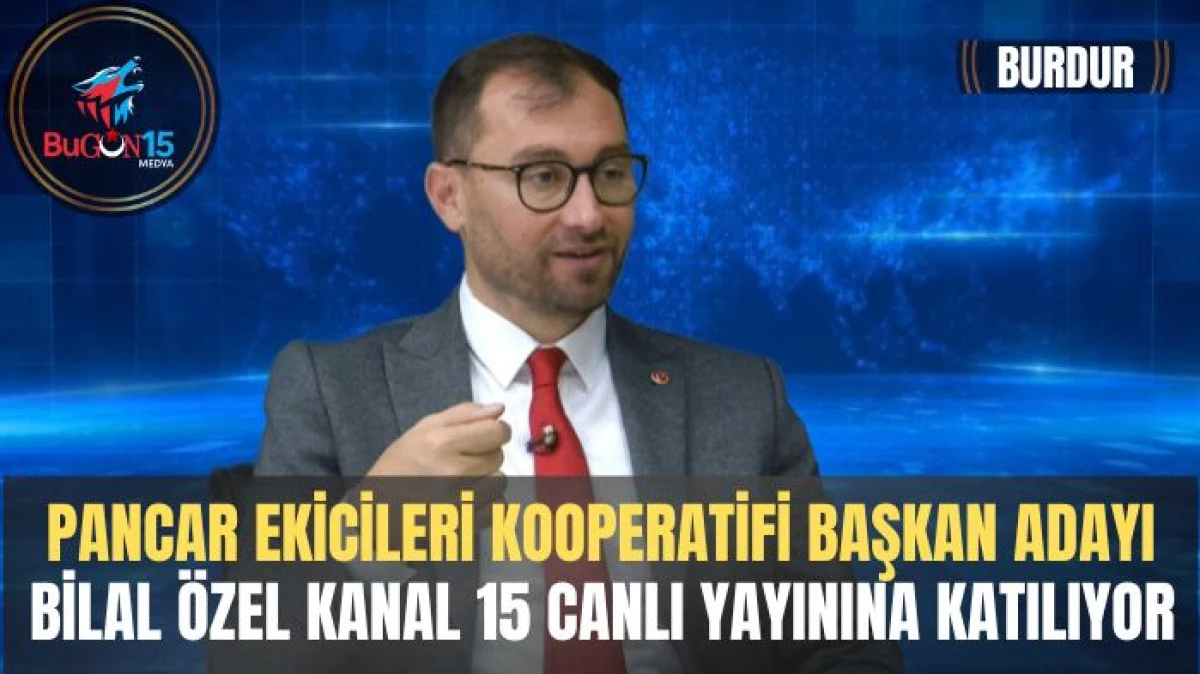 PANCAR EKİCİLERİ KOOPERATİFİ BAŞKAN ADAYI BİLAL ÖZEL KANAL 15 CANLI YAYININA KATILIYOR