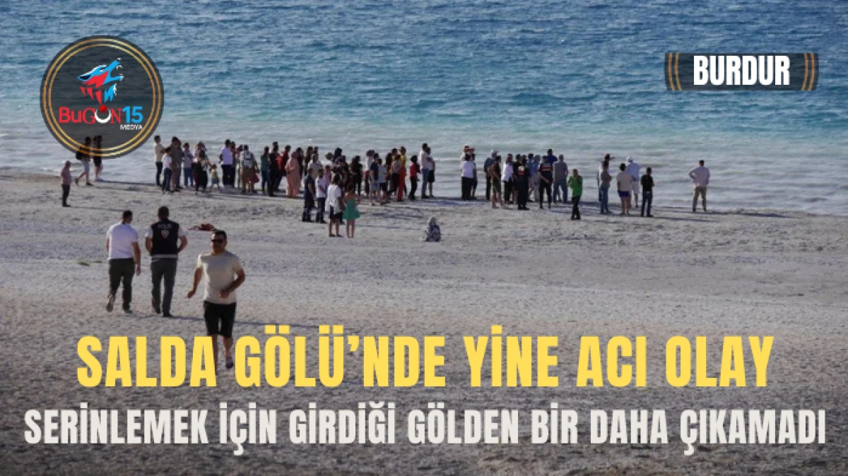 SALDA GÖLÜ'NDE YİNE ACI OLAY